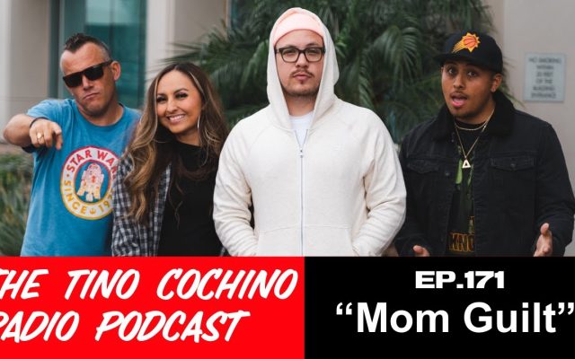 Mom Guilt (Ep171) | The Tino Cochino Radio Podcast