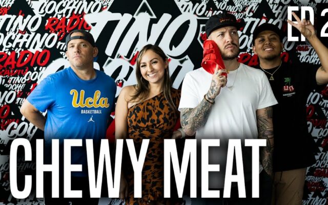 Chewy Meat (Ep235) | The Tino Cochino Radio Podcast