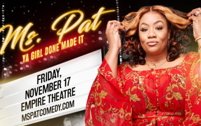 Win A Pair Of Tickets To See Ms. Pat: Ya Girl Done Made It Live November 17th At Empire Theatre